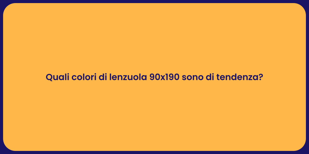 Quali colori di lenzuola 90x190 sono di tendenza?