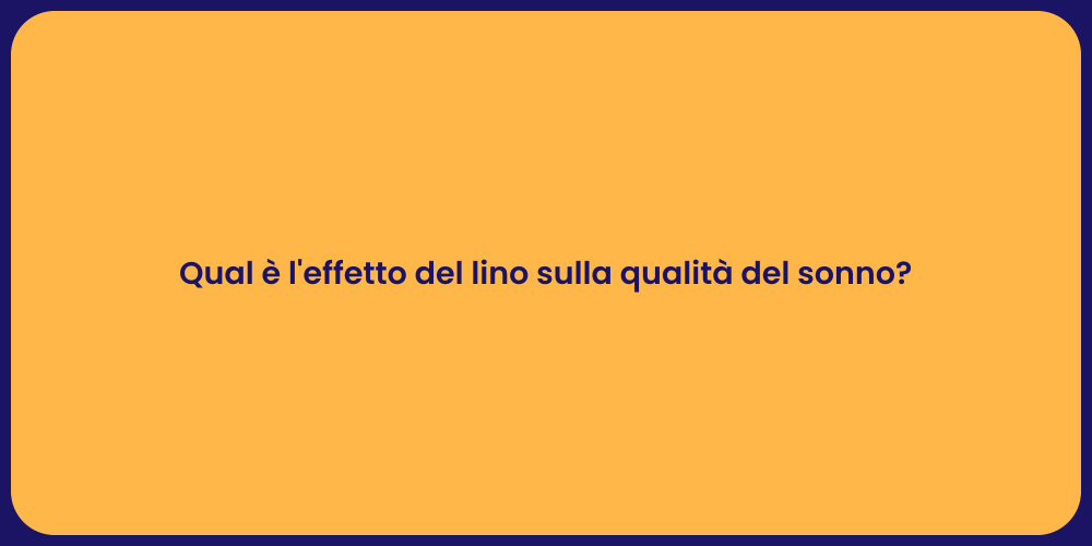Qual è l'effetto del lino sulla qualità del sonno?