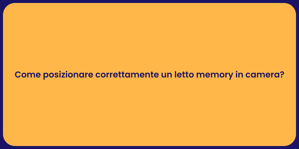 Come posizionare correttamente un letto memory in camera?