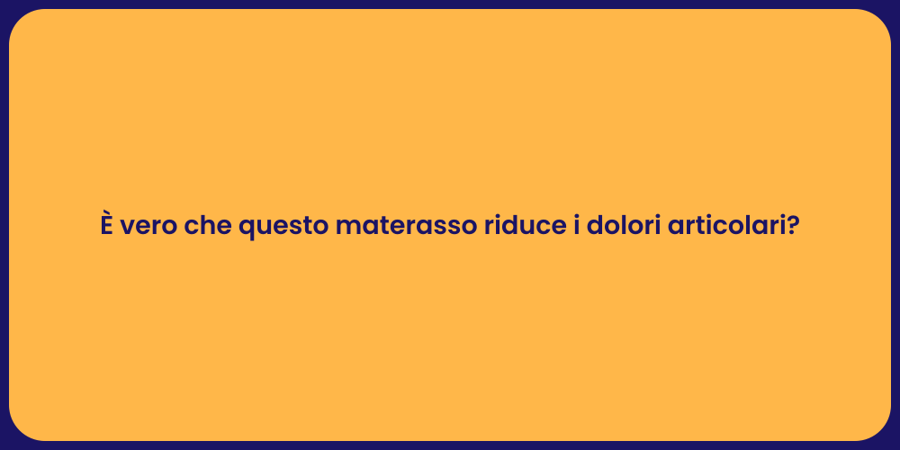 È vero che questo materasso riduce i dolori articolari?
