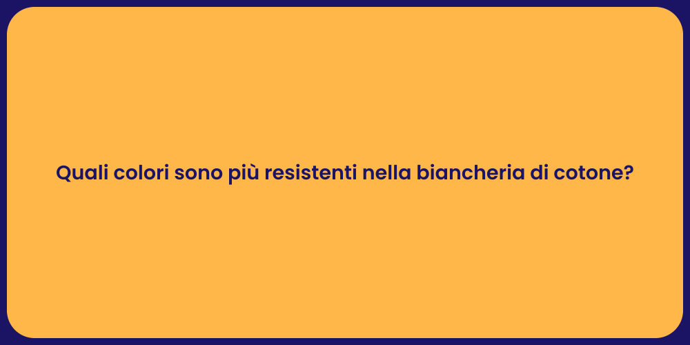 Quali colori sono più resistenti nella biancheria di cotone?