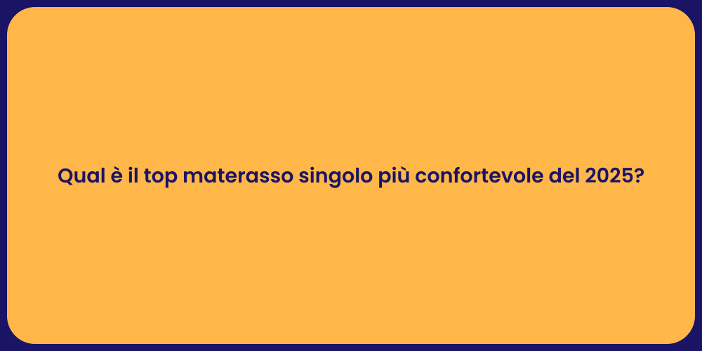 Qual è il top materasso singolo più confortevole del 2025?