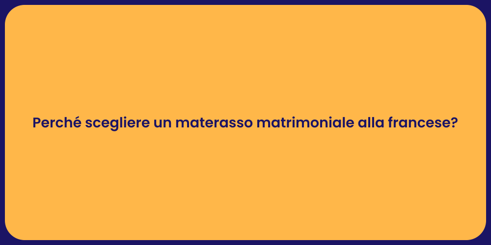 Perché scegliere un materasso matrimoniale alla francese?
