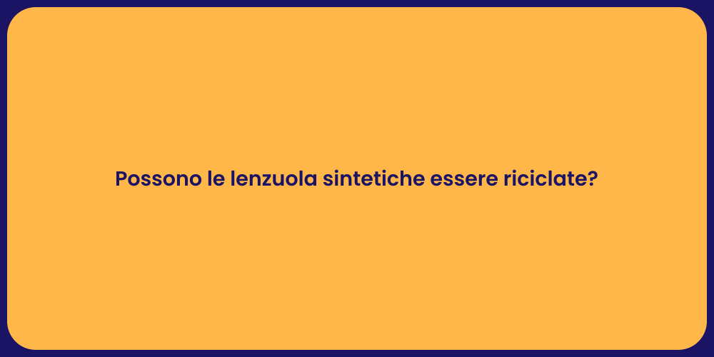 Possono le lenzuola sintetiche essere riciclate?