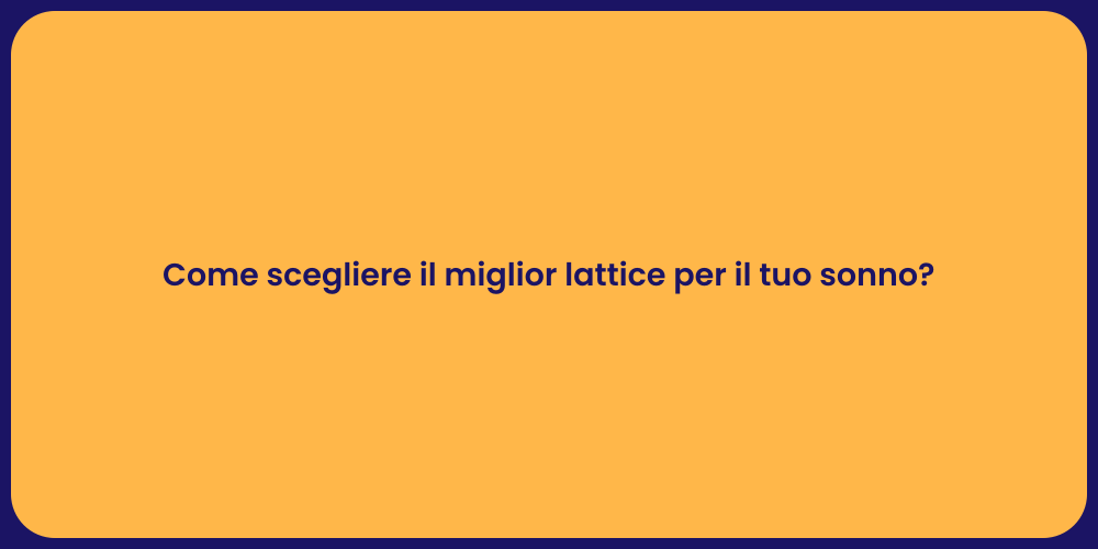 Come scegliere il miglior lattice per il tuo sonno?