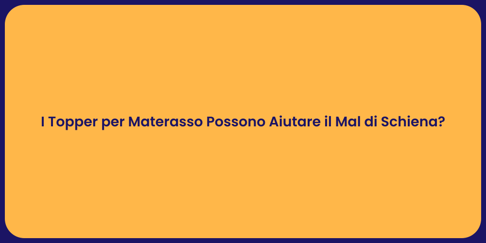 I Topper per Materasso Possono Aiutare il Mal di Schiena?