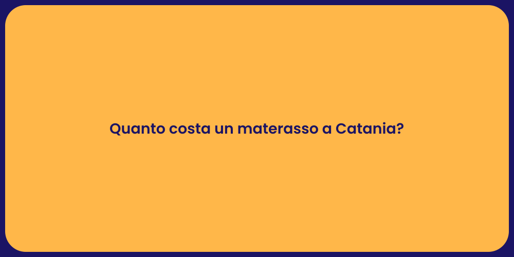 Quanto costa un materasso a Catania?