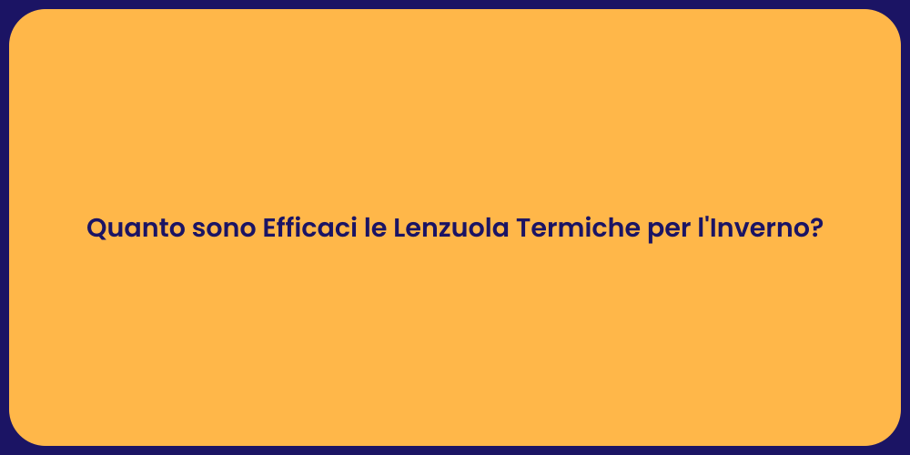 Quanto sono Efficaci le Lenzuola Termiche per l'Inverno?