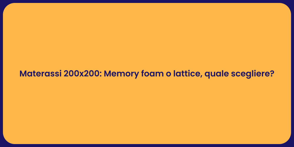 Materassi 200x200: Memory foam o lattice, quale scegliere?