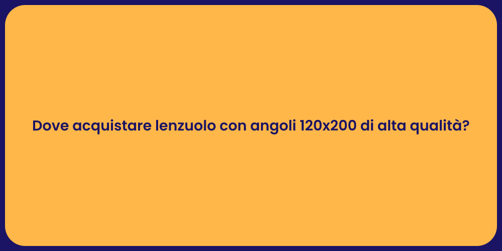 Dove acquistare lenzuolo con angoli 120x200 di alta qualità?