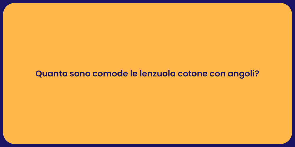 Quanto sono comode le lenzuola cotone con angoli?