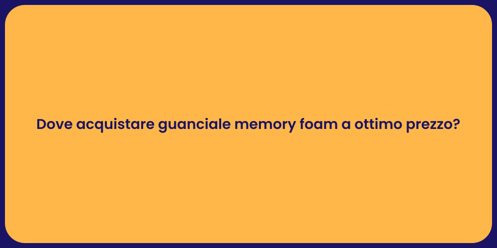 Dove acquistare guanciale memory foam a ottimo prezzo?