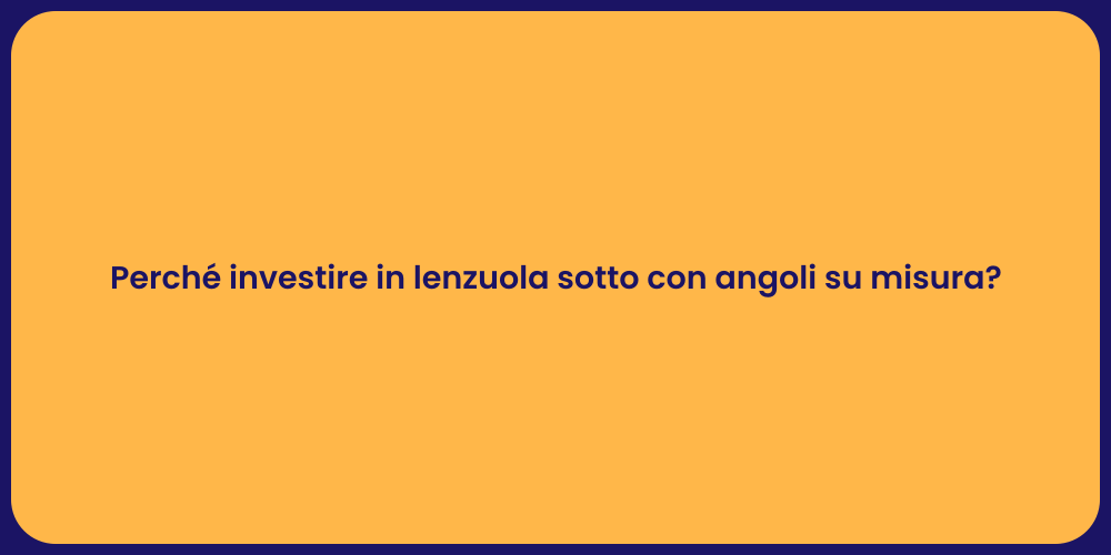 Perché investire in lenzuola sotto con angoli su misura?