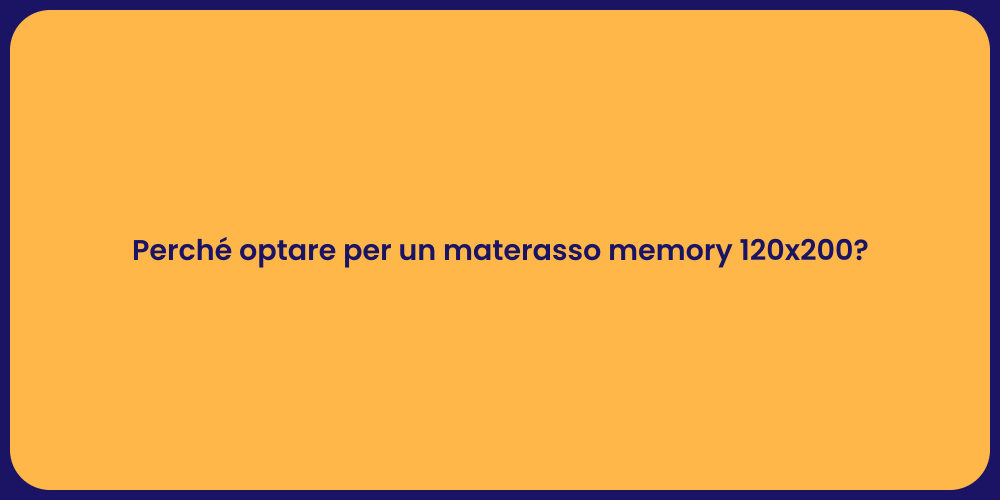 Perché optare per un materasso memory 120x200?