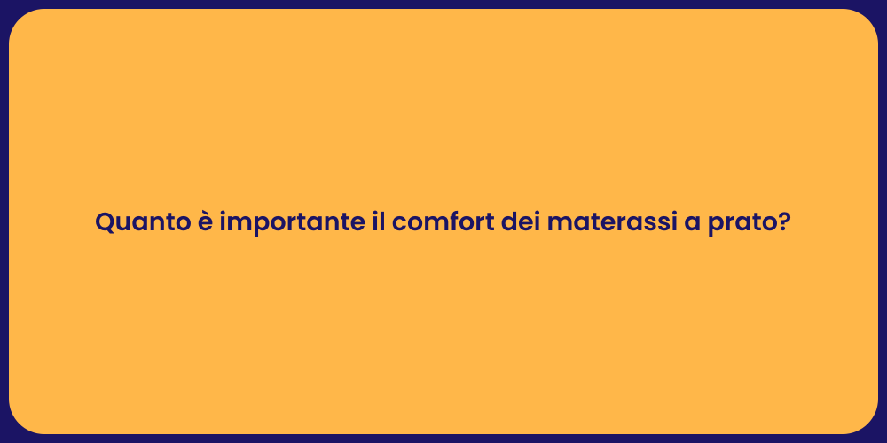 Quanto è importante il comfort dei materassi a prato?