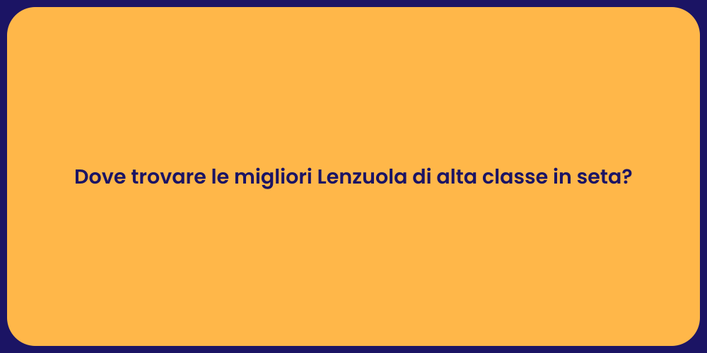 Dove trovare le migliori Lenzuola di alta classe in seta?