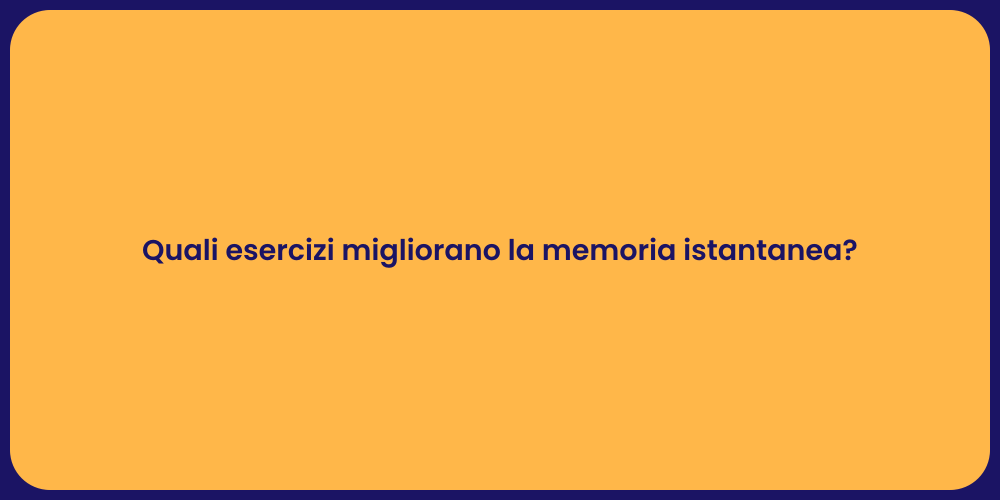 Quali esercizi migliorano la memoria istantanea?