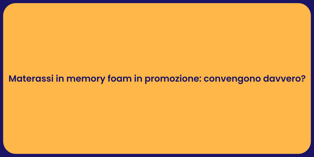 Materassi in memory foam in promozione: convengono davvero?
