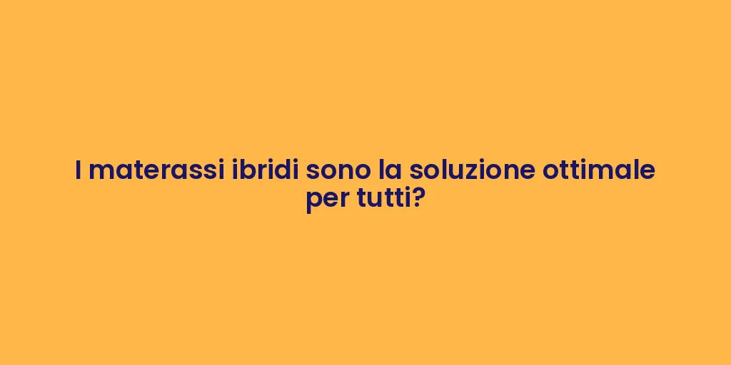 I materassi ibridi sono la soluzione ottimale per tutti?