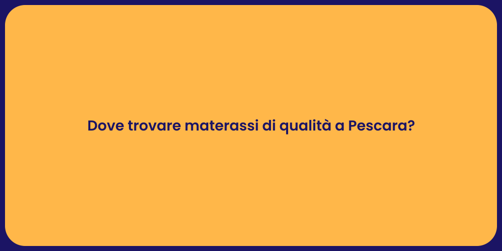 Dove trovare materassi di qualità a Pescara?
