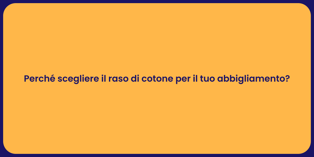 Perché scegliere il raso di cotone per il tuo abbigliamento?