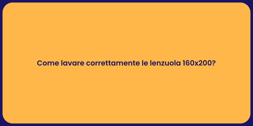 Come lavare correttamente le lenzuola 160x200?