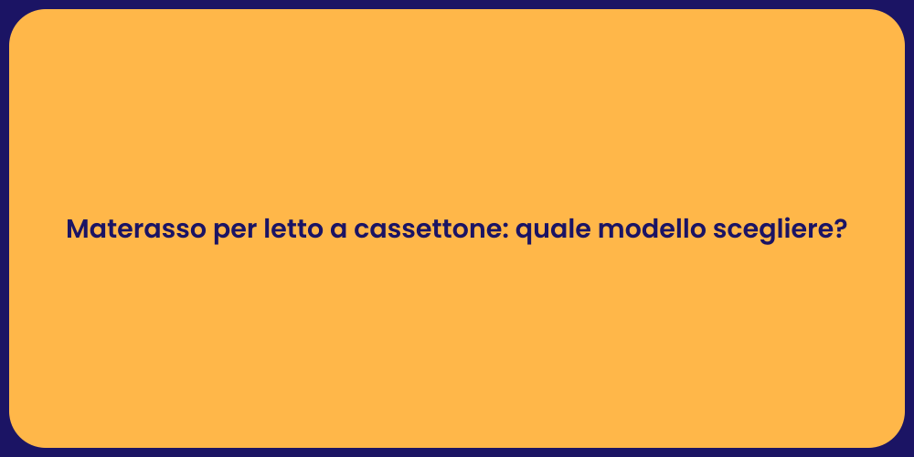 Materasso per letto a cassettone: quale modello scegliere?