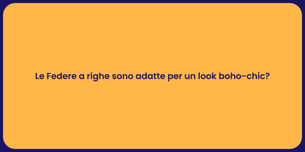 Le Federe a righe sono adatte per un look boho-chic?