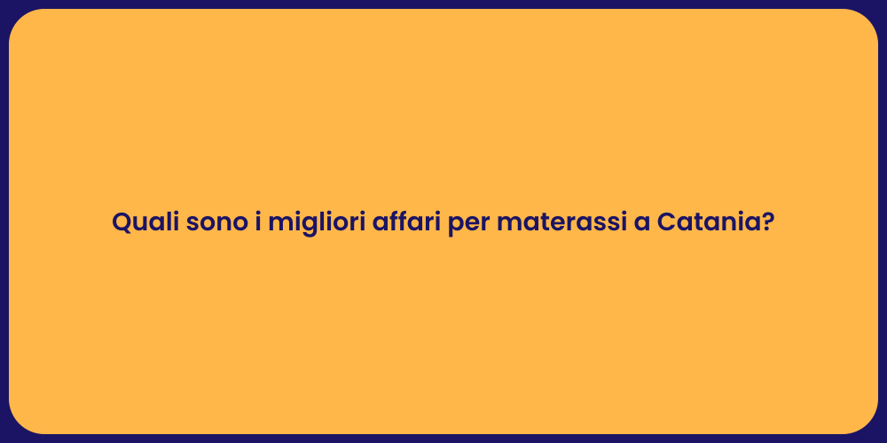 Quali sono i migliori affari per materassi a Catania?