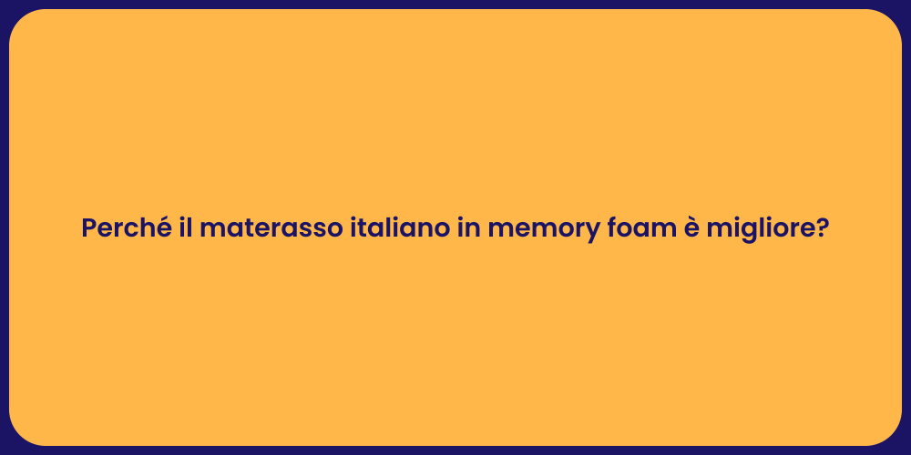 Perché il materasso italiano in memory foam è migliore?