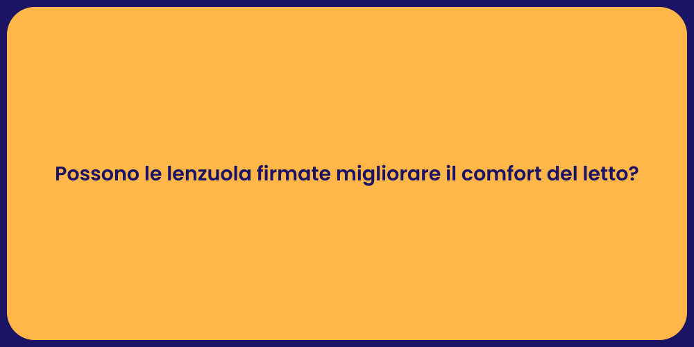 Possono le lenzuola firmate migliorare il comfort del letto?