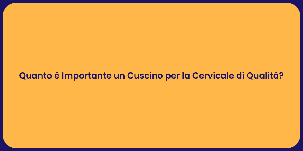 Quanto è Importante un Cuscino per la Cervicale di Qualità?