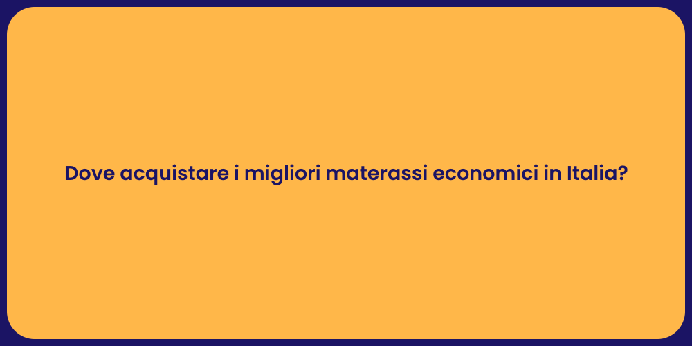 Dove acquistare i migliori materassi economici in Italia?