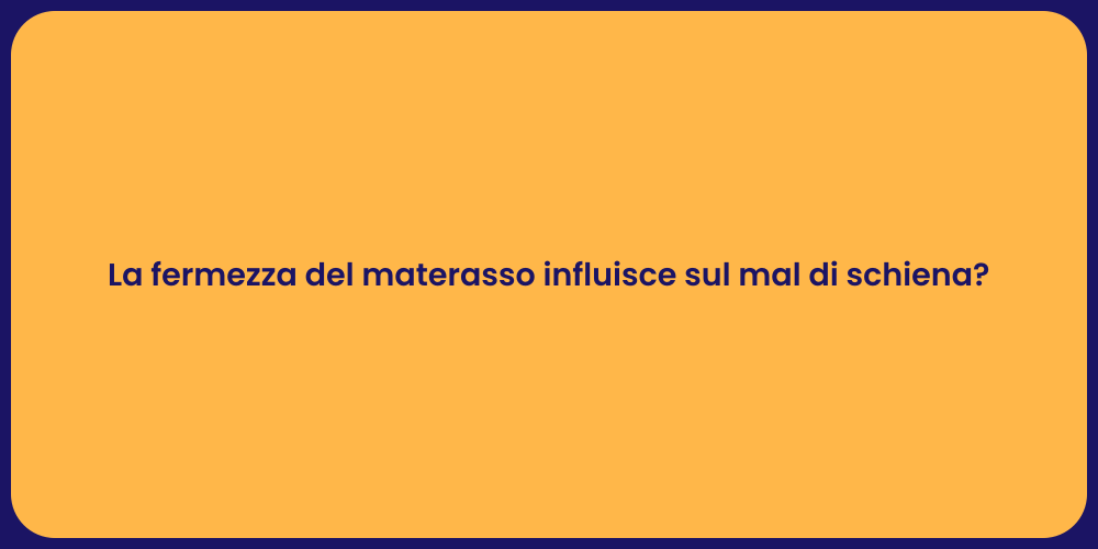 La fermezza del materasso influisce sul mal di schiena?