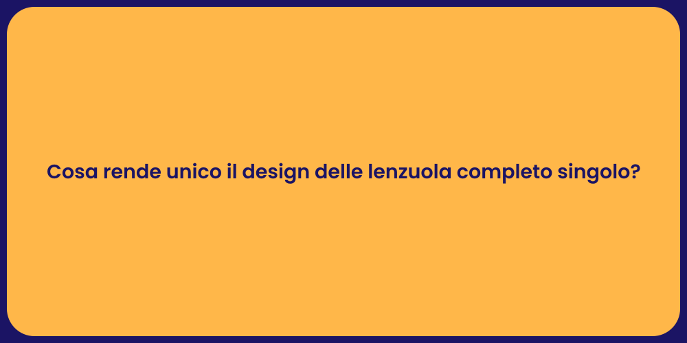 Cosa rende unico il design delle lenzuola completo singolo?