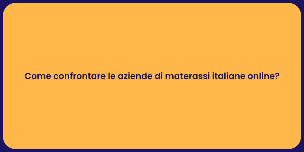 Come confrontare le aziende di materassi italiane online?