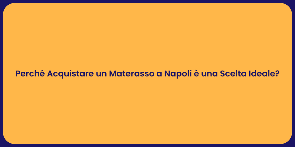 Perché Acquistare un Materasso a Napoli è una Scelta Ideale?