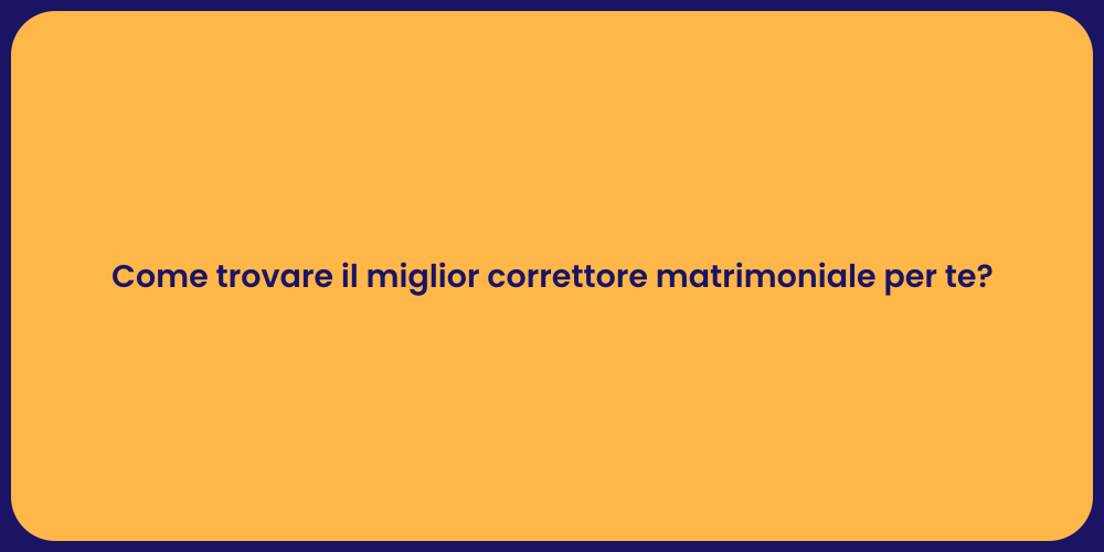 Come trovare il miglior correttore matrimoniale per te?