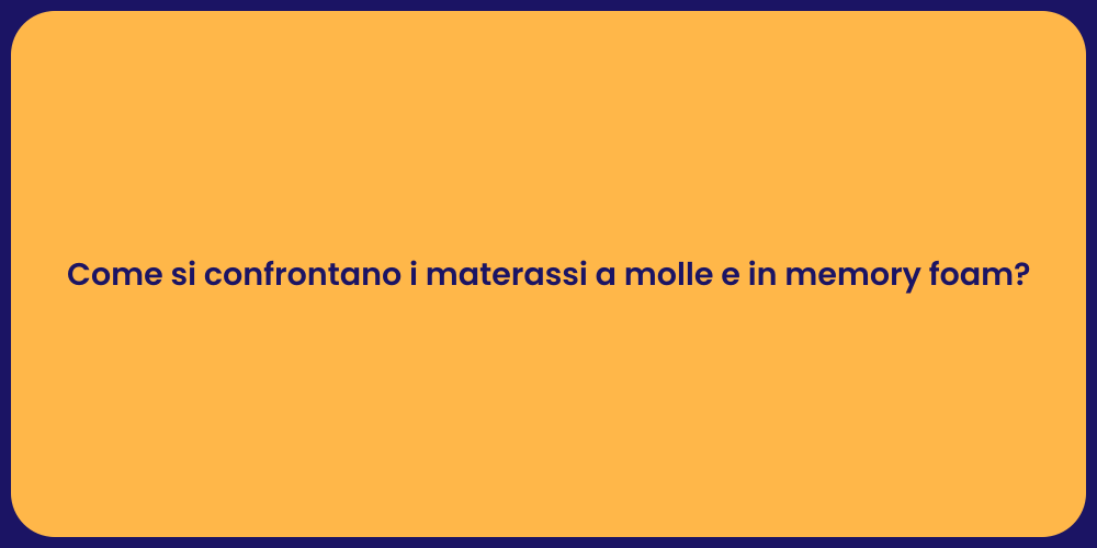 Come si confrontano i materassi a molle e in memory foam?