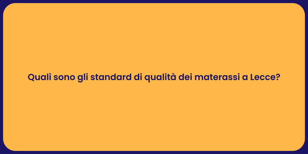Quali sono gli standard di qualità dei materassi a Lecce?