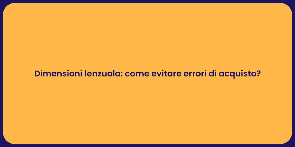 Dimensioni lenzuola: come evitare errori di acquisto?