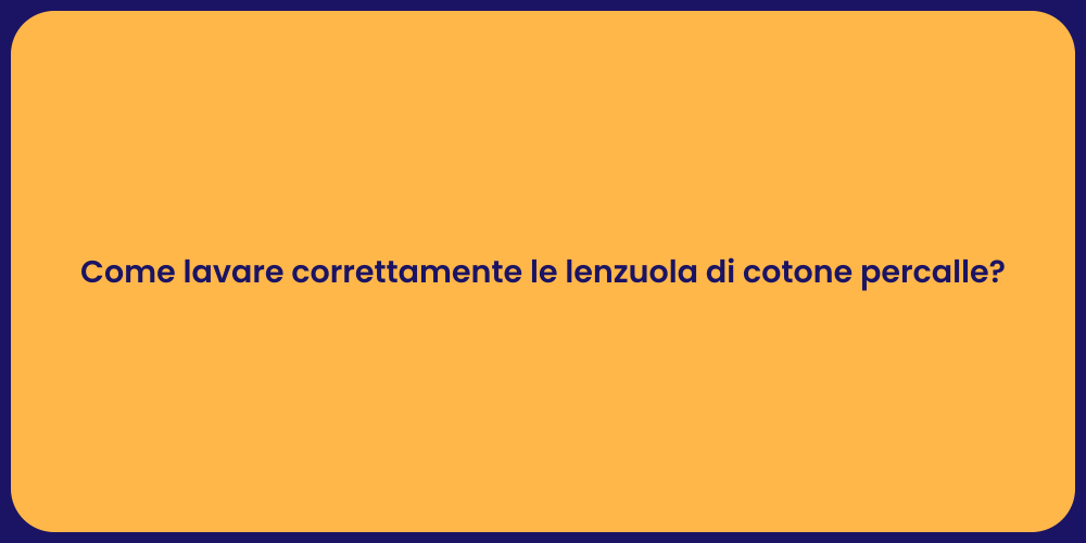 Come lavare correttamente le lenzuola di cotone percalle?