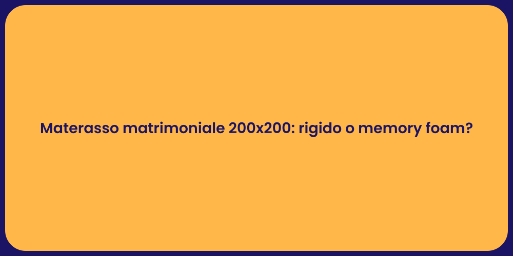 Materasso matrimoniale 200x200: rigido o memory foam?