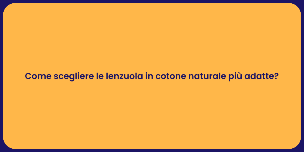 Come scegliere le lenzuola in cotone naturale più adatte?