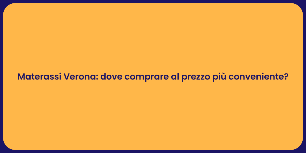 Materassi Verona: dove comprare al prezzo più conveniente?