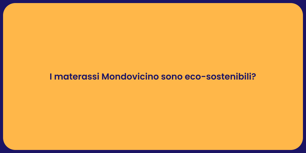 I materassi Mondovicino sono eco-sostenibili?