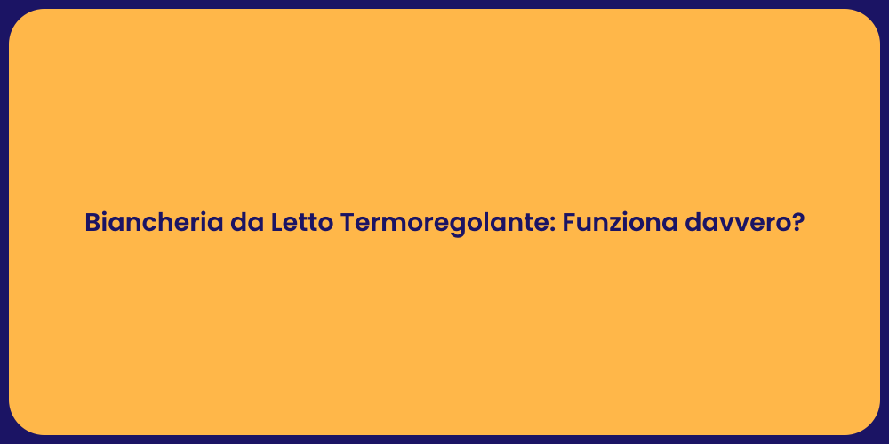 Biancheria da Letto Termoregolante: Funziona davvero?