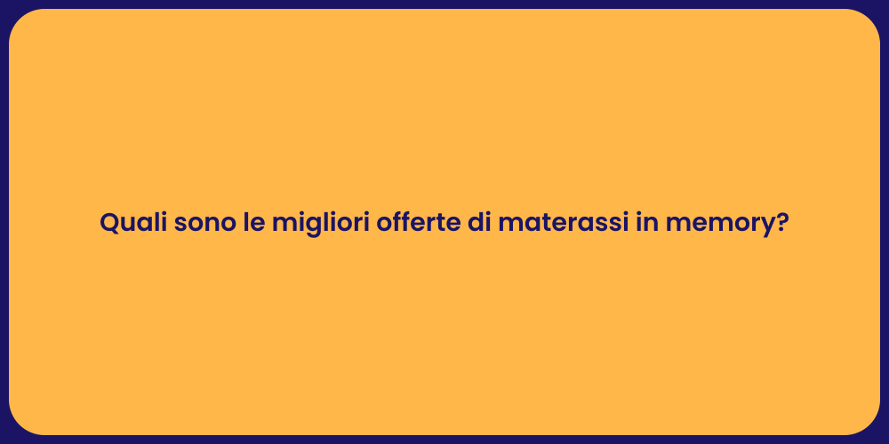 Quali sono le migliori offerte di materassi in memory?