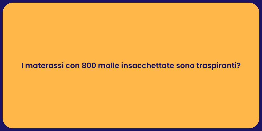 I materassi con 800 molle insacchettate sono traspiranti?