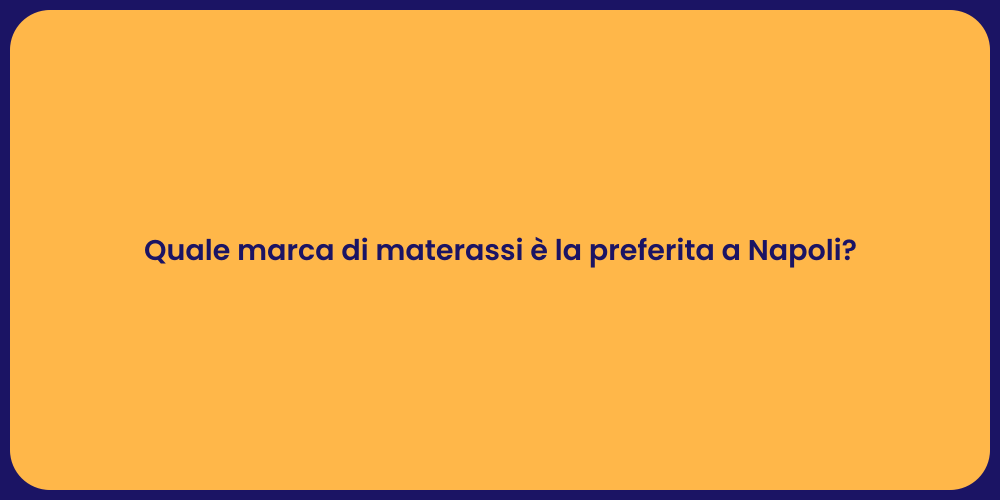 Quale marca di materassi è la preferita a Napoli?